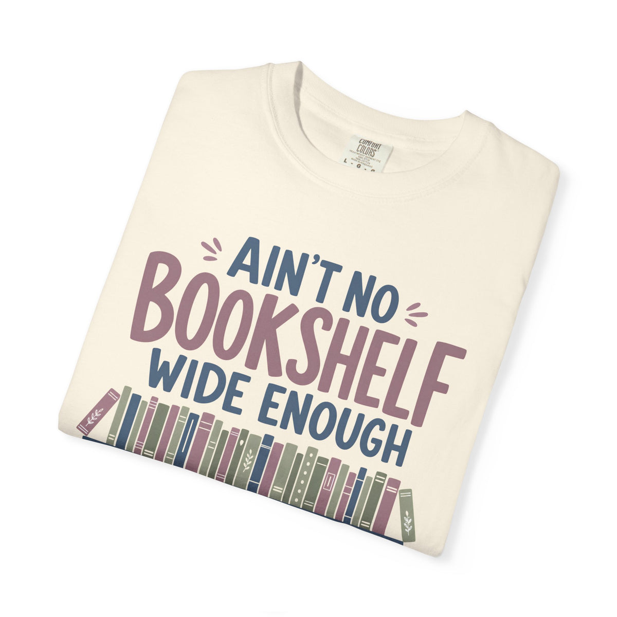 No Bookshelf Wide Enough T-Shirt