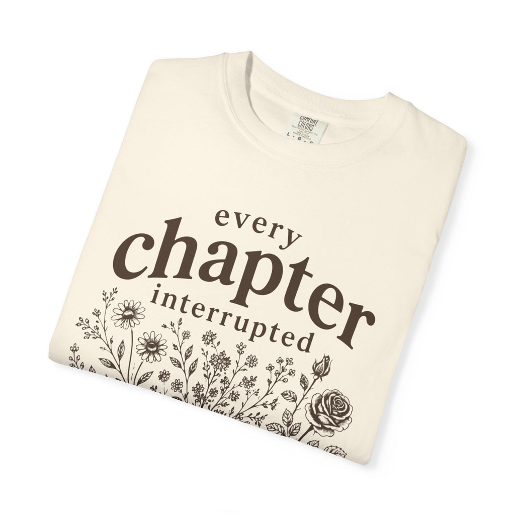 Every Chapter Interrupted Floral T-Shirt