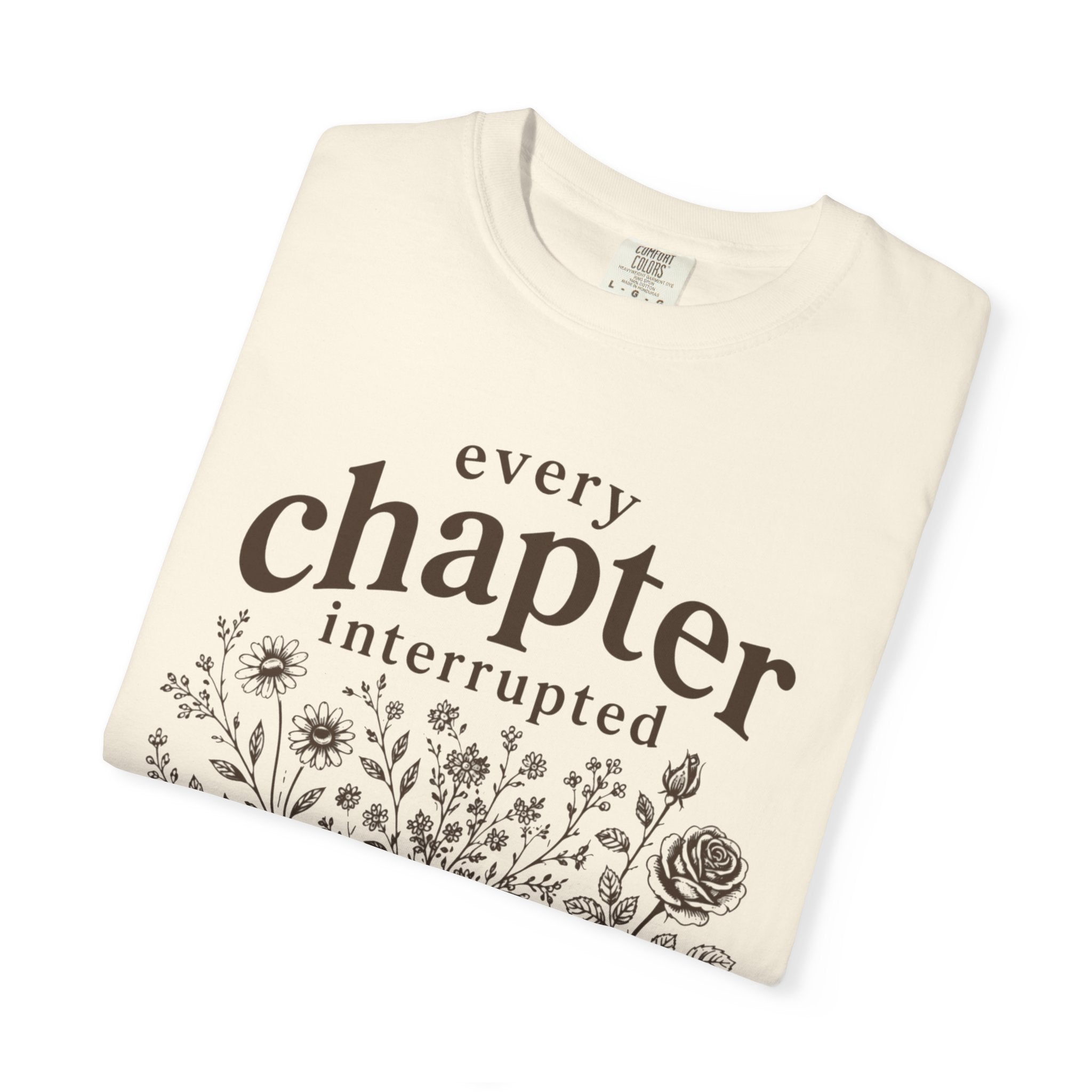 Every Chapter Interrupted Floral T-Shirt