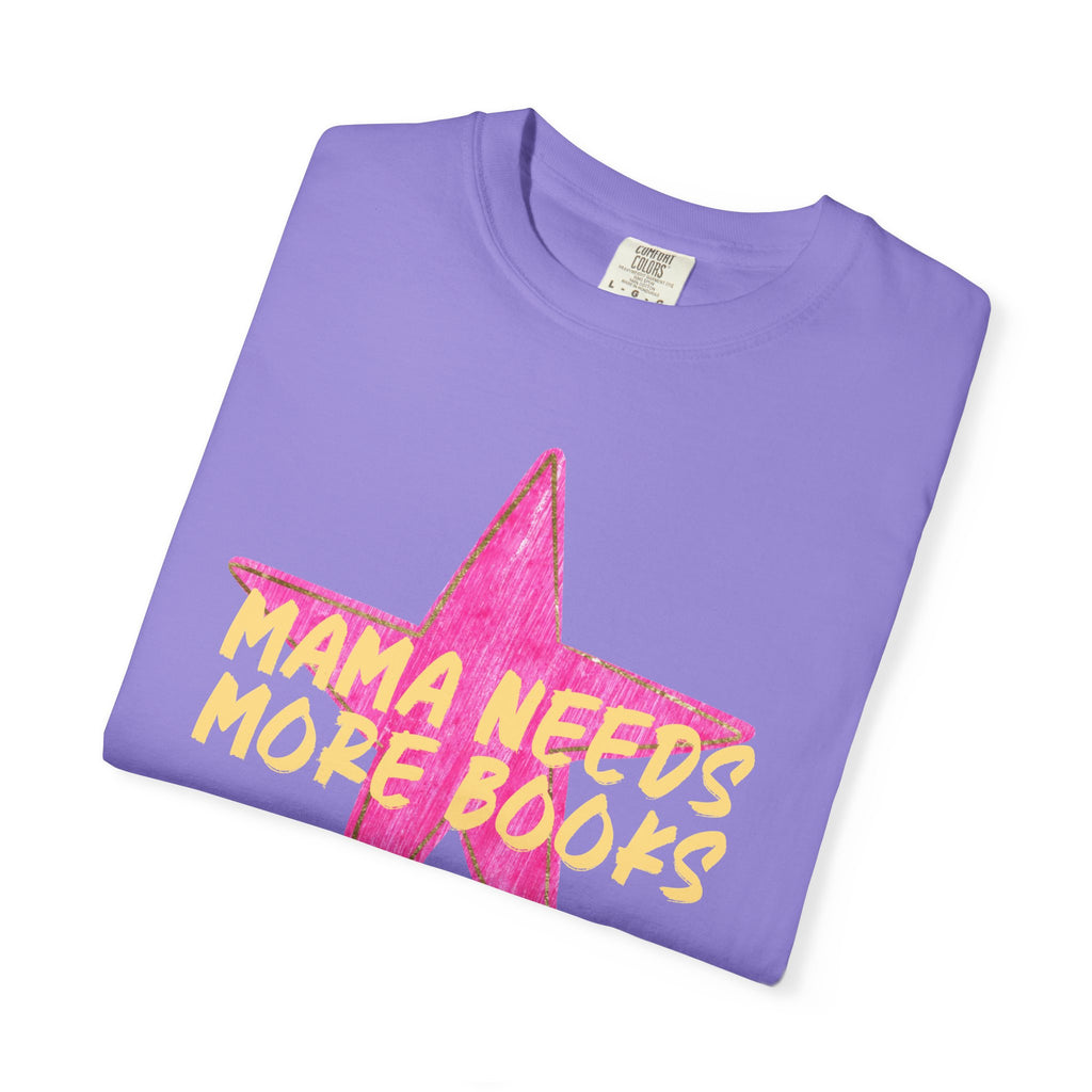 Mama Needs More Books T-Shirt
