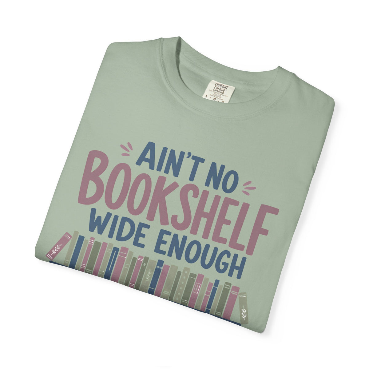 No Bookshelf Wide Enough T-Shirt