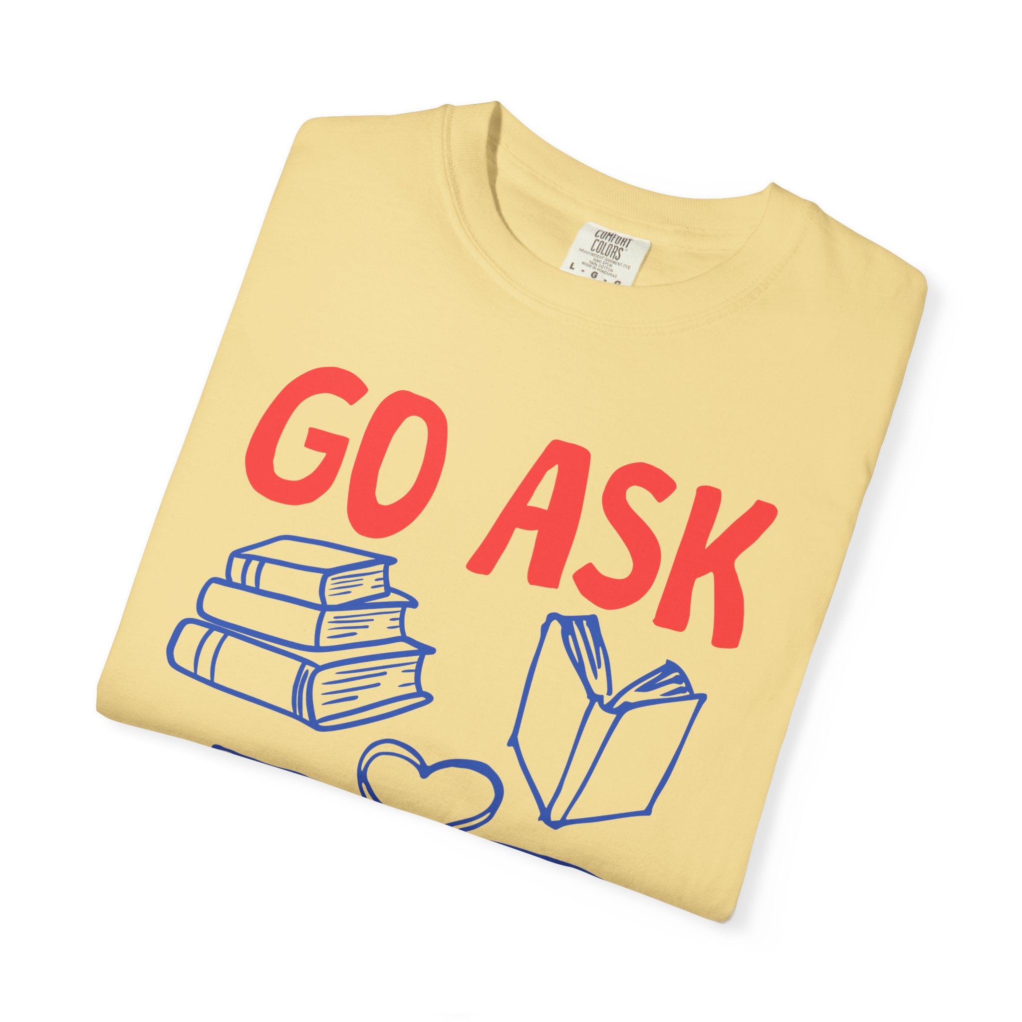 Go Ask Your Dad T-Shirt