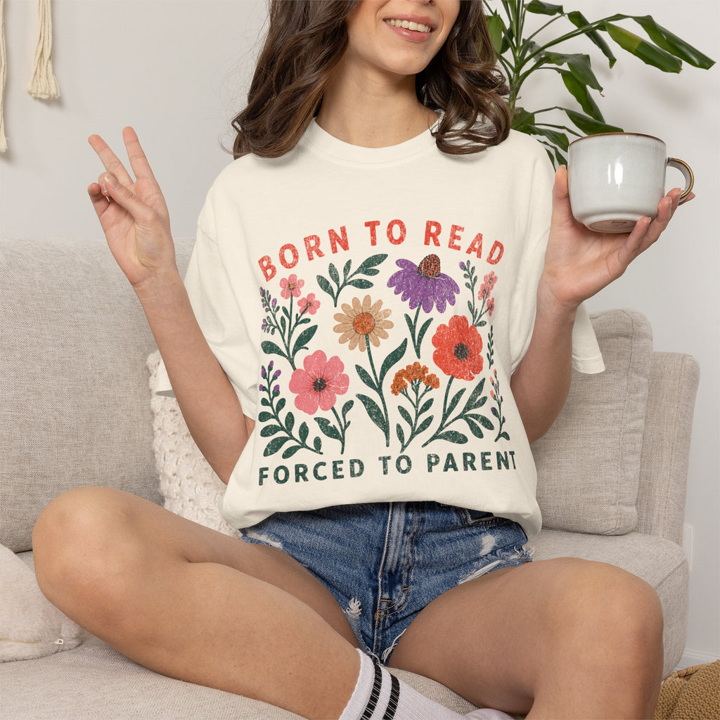 Born to Read, Forced to Parent T-Shirt