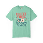 Coffee First Books Always T-Shirt