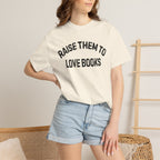Raise Them to Love Books T-Shirt