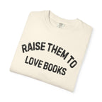 Raise Them to Love Books T-Shirt
