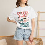 Coffee First Books Always T-Shirt