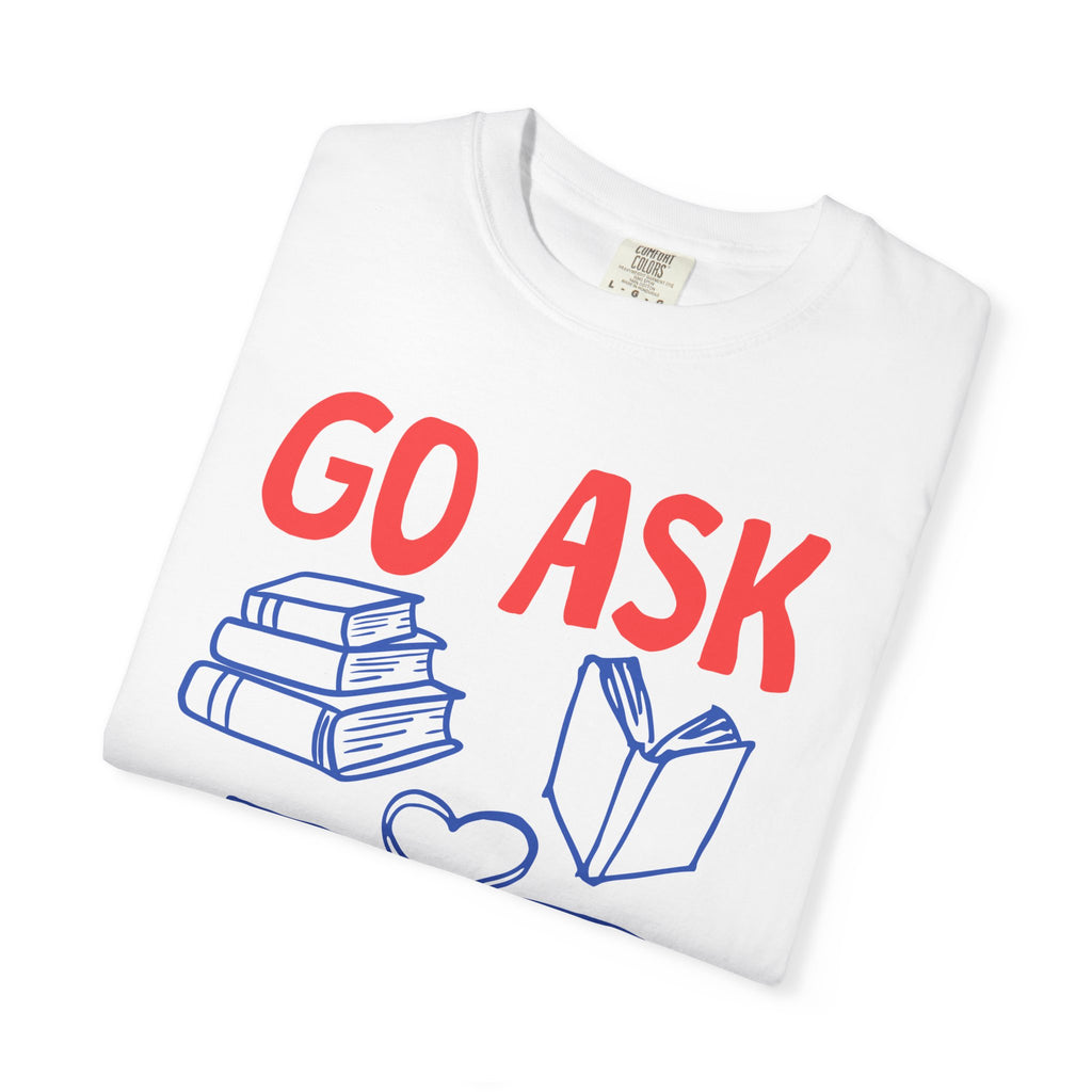 Go Ask Your Dad T-Shirt