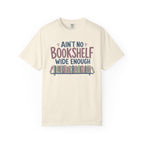 No Bookshelf Wide Enough T-Shirt