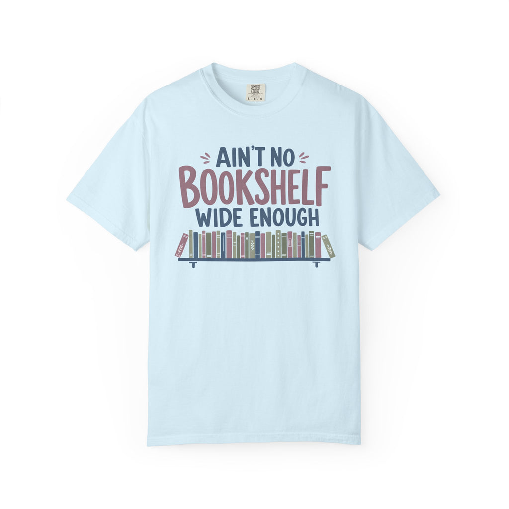 No Bookshelf Wide Enough T-Shirt
