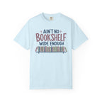 No Bookshelf Wide Enough T-Shirt