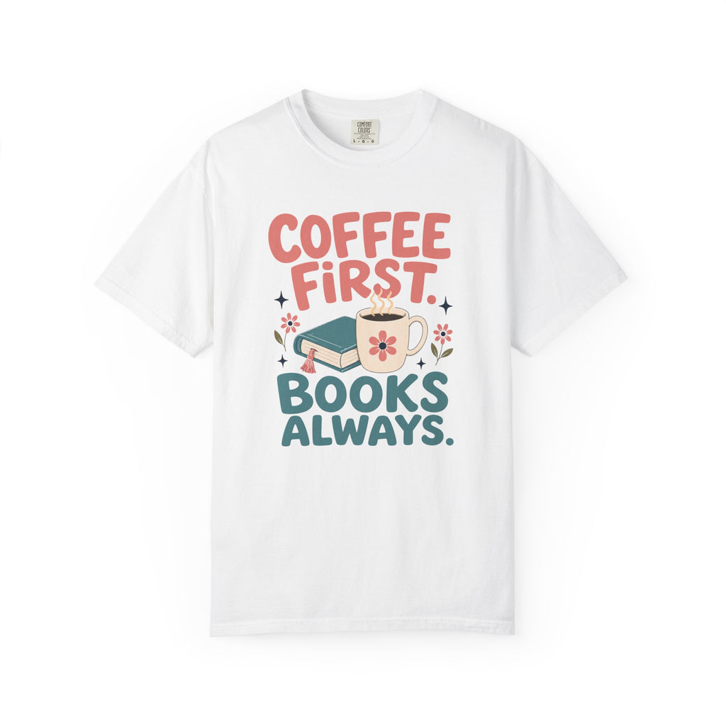 Coffee First Books Always T-Shirt