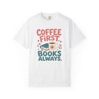 Coffee First Books Always T-Shirt