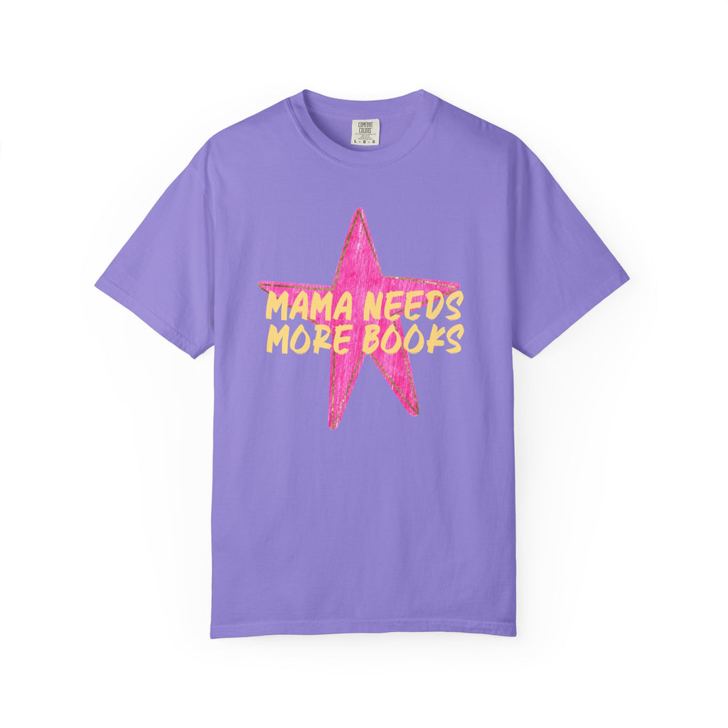 Mama Needs More Books T-Shirt