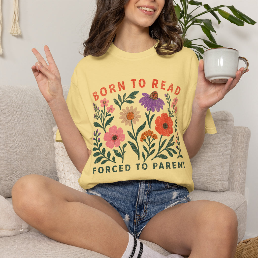 Born to Read, Forced to Parent T-Shirt